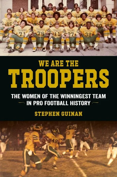 We Are the Troopers: The Women of the Winningest Team in Pro Football History
