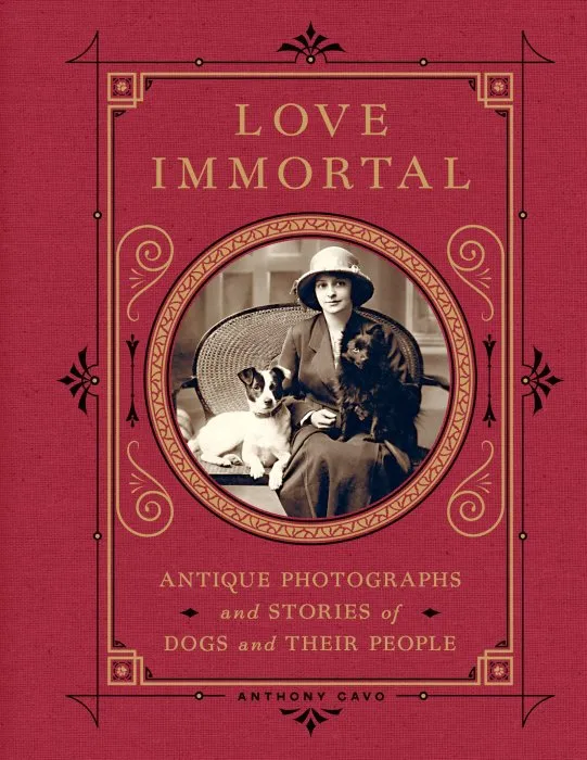 Love Immortal: Antique Photographs and Stories of Dogs and Their People