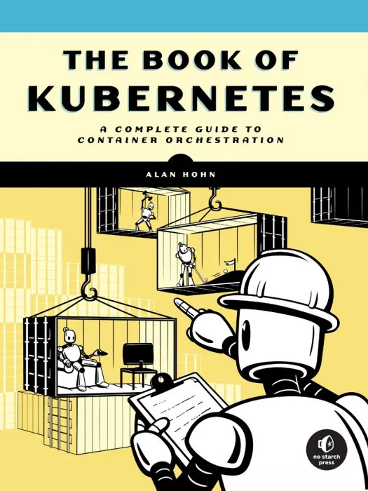 The Book of Kubernetes: A Comprehensive Guide to Container Orchestration