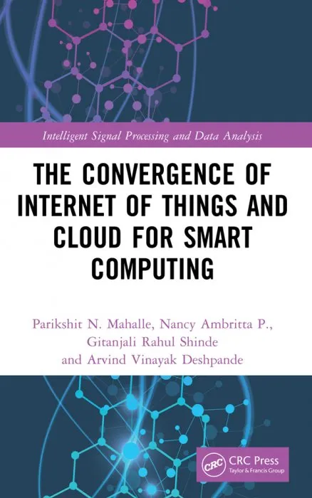 The Convergence of Internet of Things and Cloud for Smart Computing (Intelligent Signal Processing and Data Analysis)
