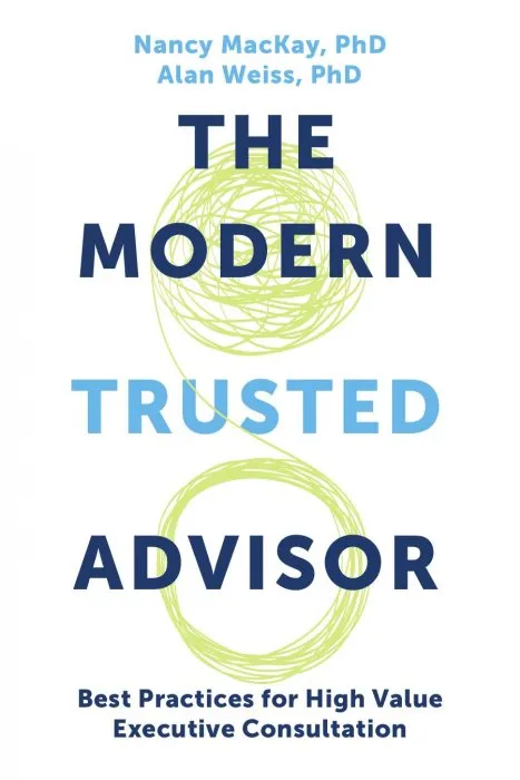 The Modern Trusted Advisor: Best Practices for High Value Executive Consultation