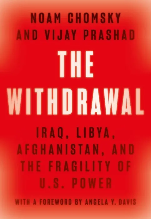 The Withdrawal: Iraq, Libya, Afghanistan, and the Fragility of U.S. Power