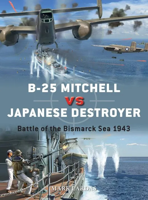 B-25 Mitchell vs Japanese Destroyer: Battle of the Bismarck Sea 1943 (Duel #116)
