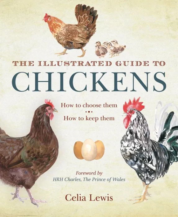 The Illustrated Guide to Chickens: How to Choose Them, How to Keep Them