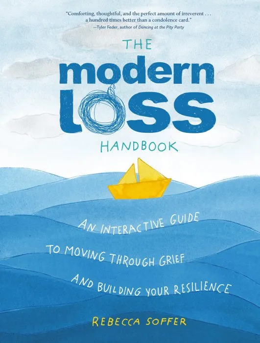 The Modern Loss Handbook: An Interactive Guide to Moving Through Grief and Building Your Resilience