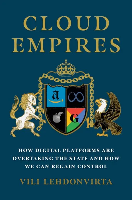 Cloud Empires: How Digital Platforms Are Overtaking the State and How We Can Regain Control (The MIT Press)