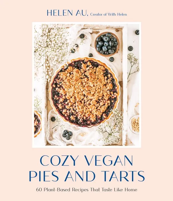 Cozy Vegan Pies and Tarts: 60 Plant-Based Recipes that Taste Like Home