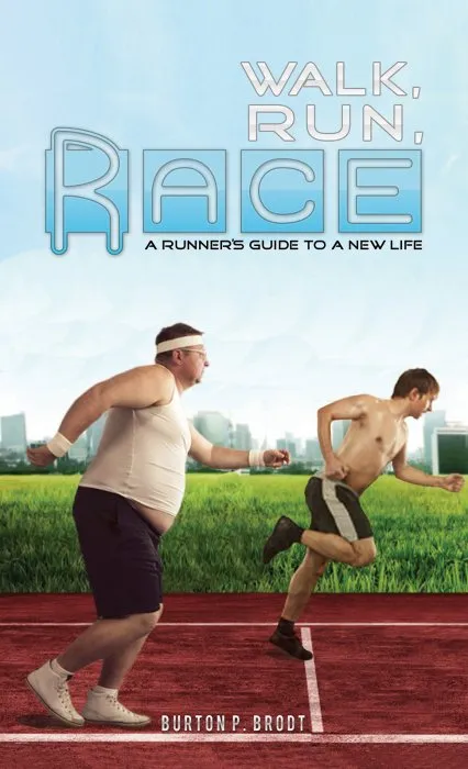 Walk, Run, Race: A Runner's Guide to a New Life