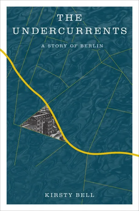 The Undercurrents: A Story of Berlin