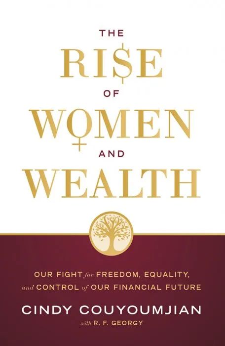 The Rise of Women and Wealth: Our Fight for Freedom, Equality, and Control of Our Financial Future