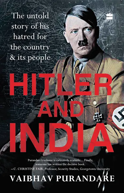 Hitler and India: The Untold Story of his Hatred for the Country and its People