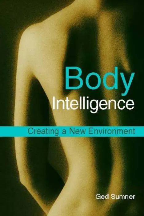 Body Intelligence: Creating a New Environment, 2nd Edition