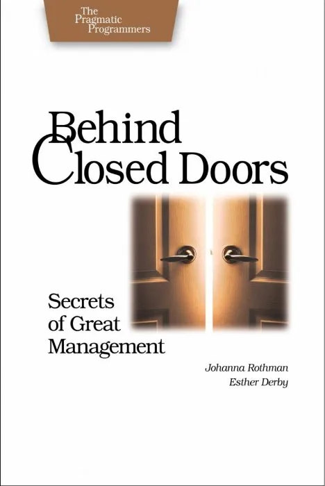 Behind Closed Doors: Secrets of Great Management (Pragmatic Programmers)