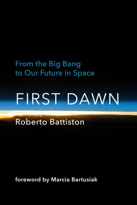 First Dawn: From the Big Bang to Our Future in Space (The MIT Press)