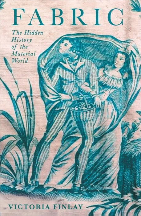 Fabric: The Hidden History of the Material World, UK Edition