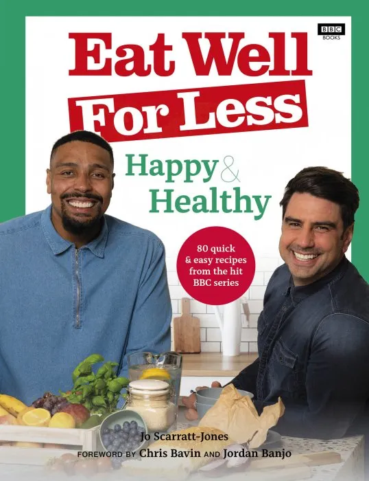 Eat Well for Less: Happy & Healthy: 80 quick & easy recipes from the hit BBC series