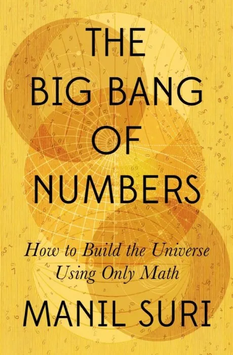 The Big Bang of Numbers: How to Build the Universe Using Only Math