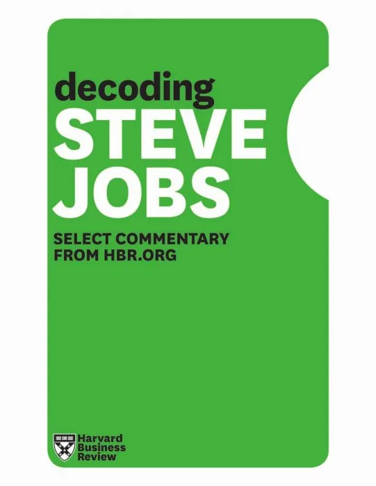 Decoding Steve Jobs: Select Commentary from HBR.org