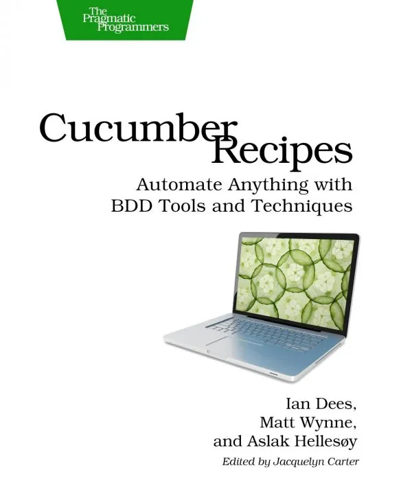 Cucumber Recipes: Automate Anything with BDD Tools and Techniques
