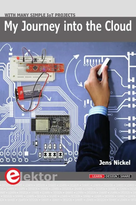 My Journey into the Cloud: With many simple IoT Projects