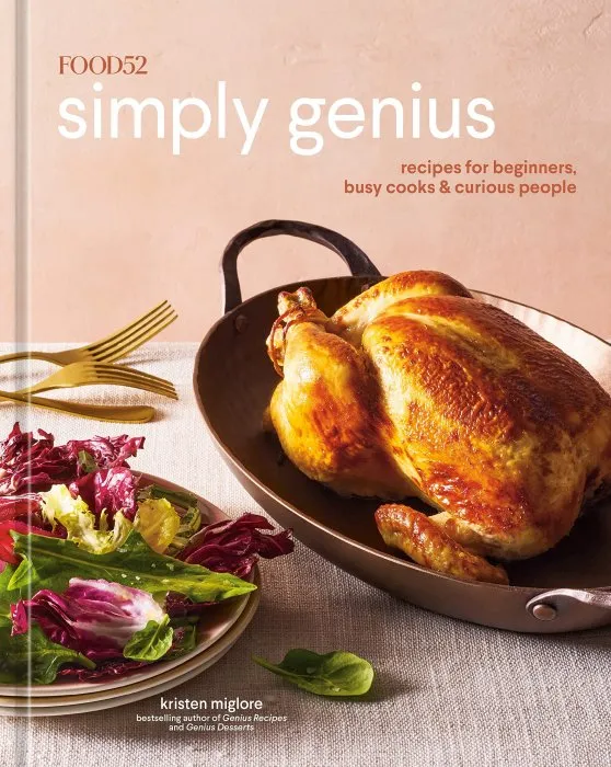 Food52 Simply Genius: Recipes for Beginners, Busy Cooks, and Curious People (Food52 Works)