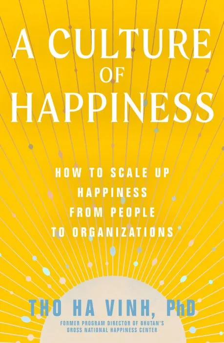 The Happiness Standard: How to Scale Up Happiness from People to Organizations