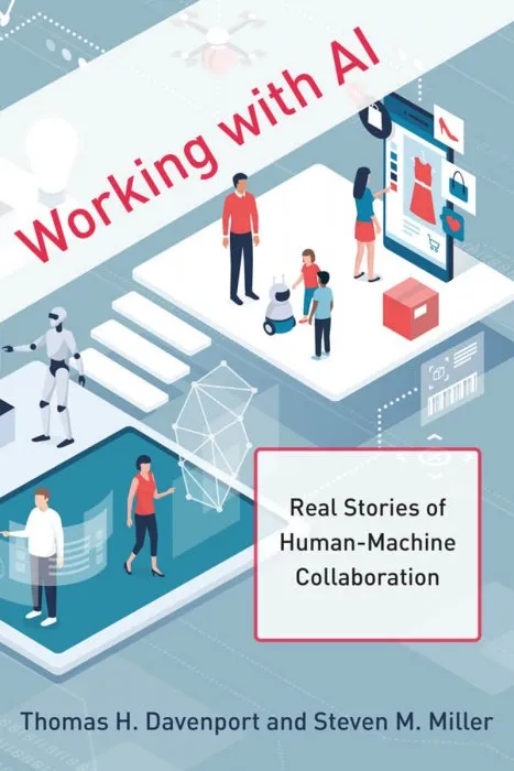 Working with AI: Real Stories of Human-Machine Collaboration (Management on the Cutting Edge)