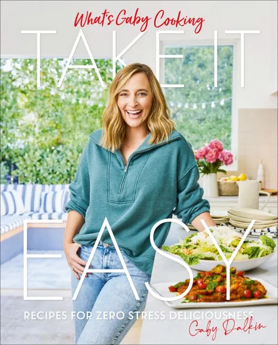 What's Gaby Cooking: Eat What You Want: 125 Recipes for Real Life