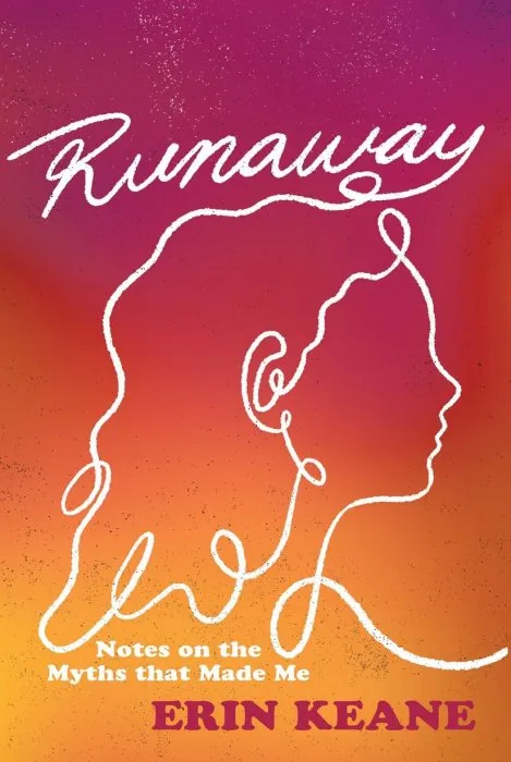 Runaway: Notes on the Myths that Made Me