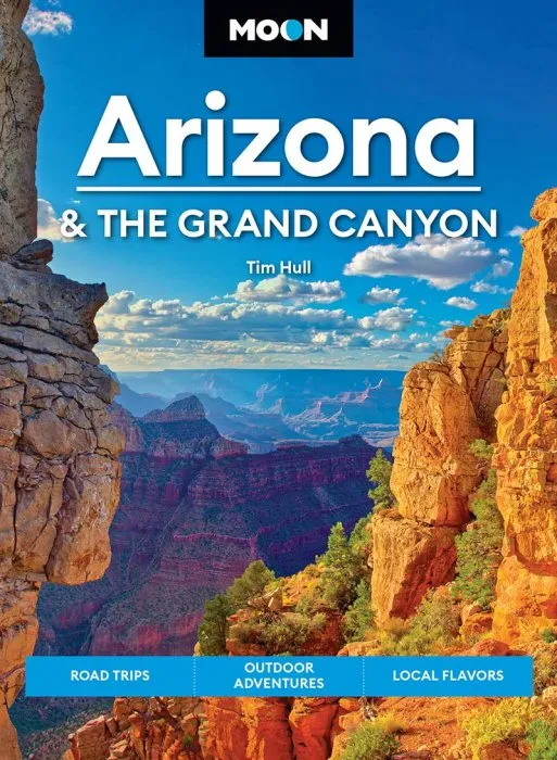 Moon Arizona & the Grand Canyon: Road Trips, Outdoor Adventures, Local Flavors (Travel Guide), 16th Edition