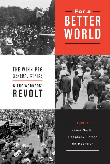 For a Better World: The Winnipeg General Strike and the Workers' Revolt