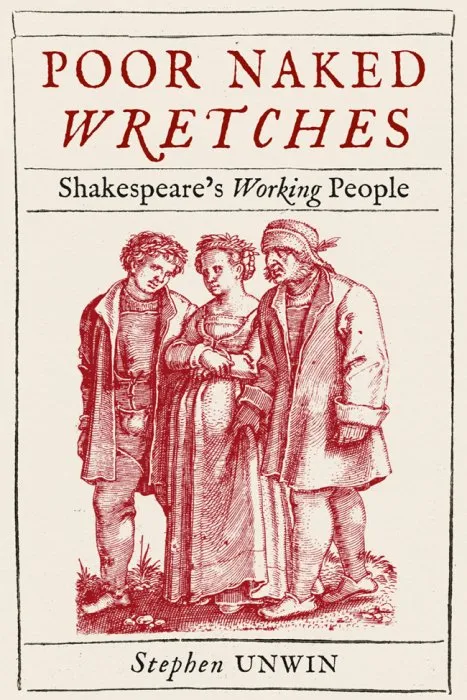 Poor Naked Wretches: Shakespeare's Working People
