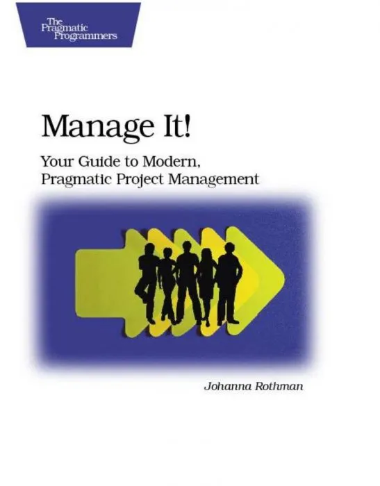 Manage It!: Your Guide to Modern, Pragmatic Project Management