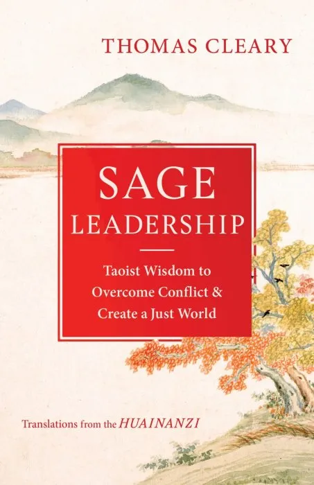Sage Leadership: Taoist Wisdom to Overcome Conflict and Create a Just World