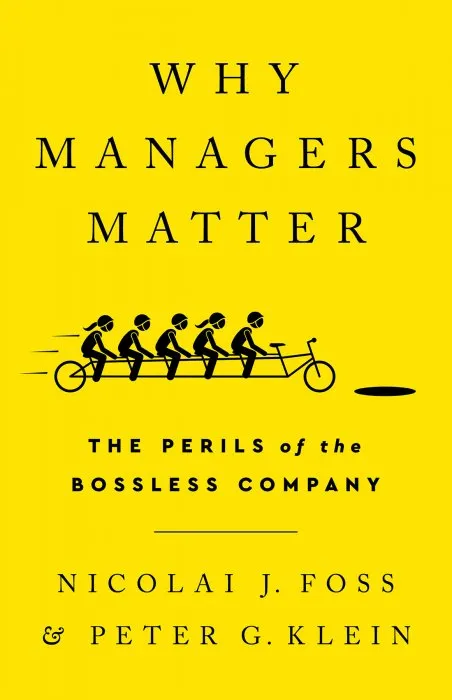 Why Managers Matter: The Perils of the Bossless Company