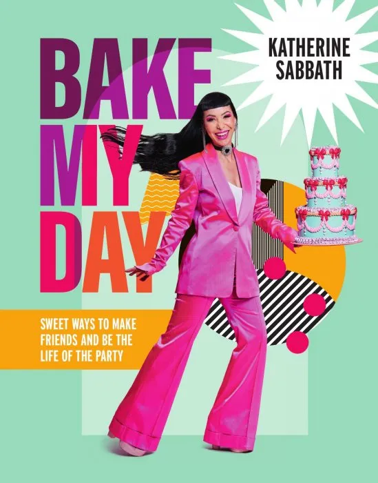 Bake My Day: Sweet ways to make friends and be the life of the party