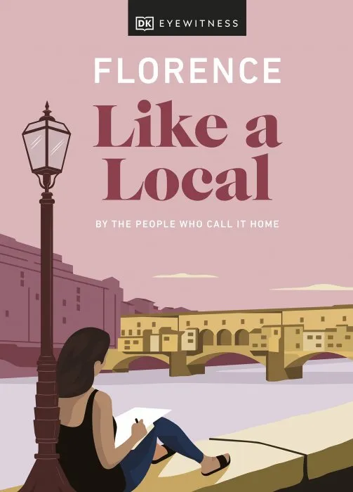 Florence Like a Local: By the People Who Call It Home (Local Travel Guide)