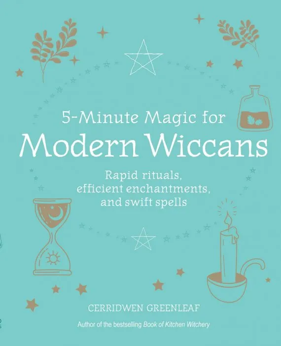 5-Minute Magic for Modern Wiccans: Rapid rituals, efficient enchantments, and swift spells
