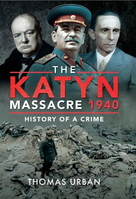 The Katyn Massacre 1940: History of a Crime