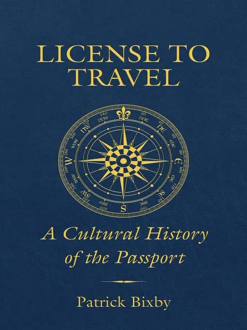 License to Travel: a Cultural History of the Passport