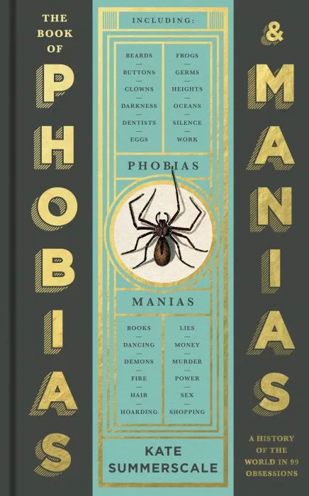 The Book of Phobias and Manias: A History of the World in 99 Obsessions, UK Edition