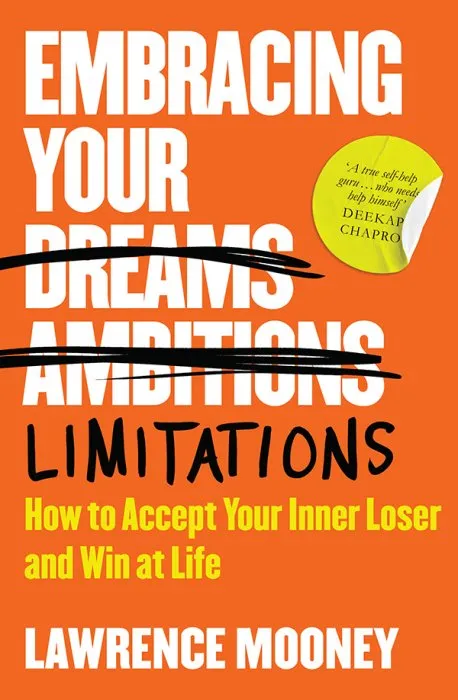 Embracing Your Limitations: How to accept your inner loser and win at life