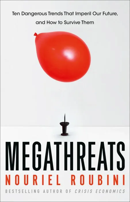MegaThreats: Ten Dangerous Trends That Imperil Our Future, And How to Survive Them