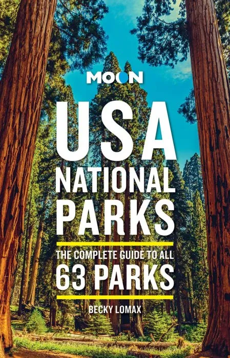 Moon USA National Parks: the Complete Guide to All 63 Parks (Travel Guide), 3rd Edition