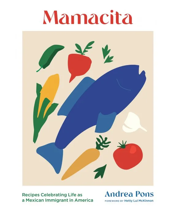 Mamacita: Recipes Celebrating Life as a Mexican Immigrant in America