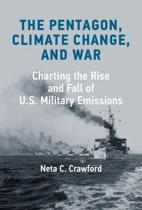 The Pentagon, Climate Change, and War: Charting the Rise and Fall of U.S. Military Emissions (The MIT Press)