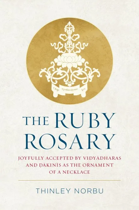 The Ruby Rosary: Joyfully Accepted by Vidyadharas and Dakinis as the Ornament of a Necklace
