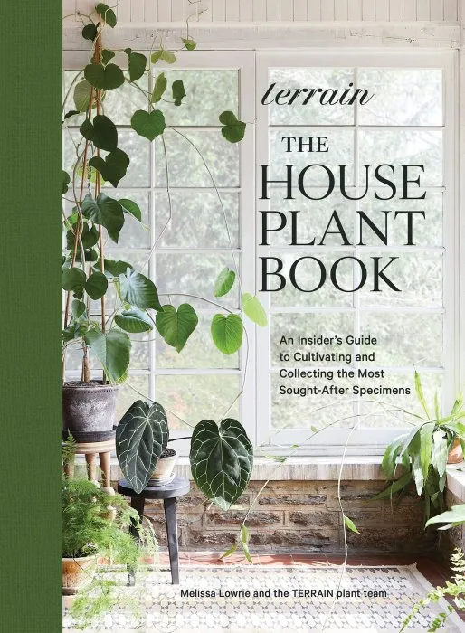 Terrain: the Houseplant Book: an Insider's Guide to Cultivating and Collecting the Most Sought-After Specimens
