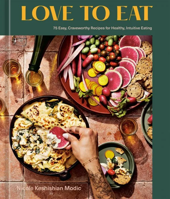 Love to Eat: Decadent, Healthy Recipes to Teach You to Eat Intuitively and Love Your Food