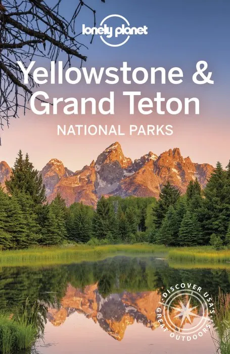 Lonely Planet Yellowstone & Grand Teton National Parks, 6th Edition